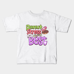 Donut Stress Just Do Your Best Kids T-Shirt